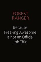 Forest Ranger Because Freaking Awesome Is Not An Official Job Title: Career journal, notebook and writing journal for encouraging men, women and kids.