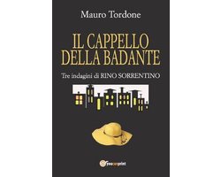 Il cappello della badante - Tre indagini di Rino Sorrentino
