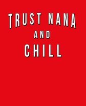 Trust Nana And Chill