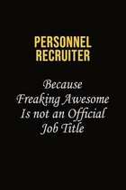 Personnel Recruiter Because Freaking Awesome Is Not An Official Job Title: Career journal, notebook and writing journal for encouraging men, women and