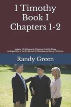 Heavenly Citizens in Earthly Shoes, an Exposition of the Scriptures for Disciples and Young Christia- 1 Timothy Book I
