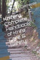 Knifery: Complete Handbook of Knife Care & Safety