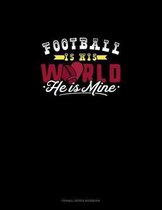 Football Is His World He Is Mine: Cornell Notes Notebook