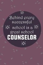 Behind Every Successful School is a Great School Counselor: Back To School Gift Notebook for Teachers & Administrators To Write Goals, Ideas & Thought