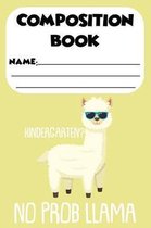 Composition Book Kindergarten? No Prob Llama: Back To School Composition Notebook, Handwriting Practice, Draw and Write, Ruled Paper for Kindergarten