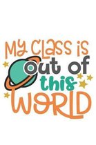 My Class Is Out Of This World