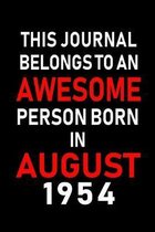 This Journal belongs to an Awesome Person Born in August 1954: Blank Lined Born In August with Birth Year Journal Notebooks Diary as Appreciation, Bir