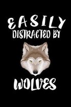 Easily Distracted By Wolves: Animal Nature Collection