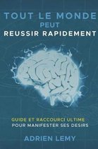 Tout Le Monde Peut Reussir Rapidement