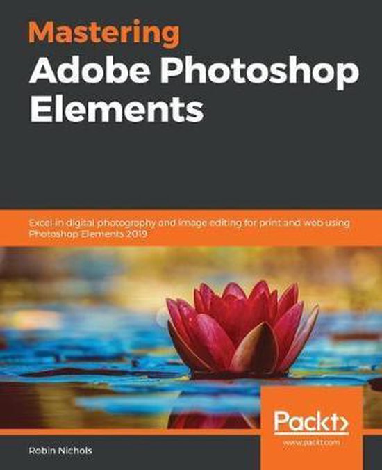 Mastering Adobe Elements, Robin Nichols 9781789808155