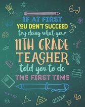 If At First You Don't Succeed Try Doing What Your 11th Grade Teacher Told You To Do The First Time: Dot Grid Notebook and Appreciation Gift for Eleven