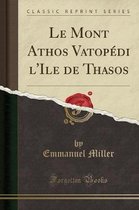 Miller, E: Mont Athos Vatopédi l'Ile de Thasos (Classic Repr