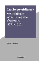 La vie quotidienne en Belgique sous le régime français, 1792-1815