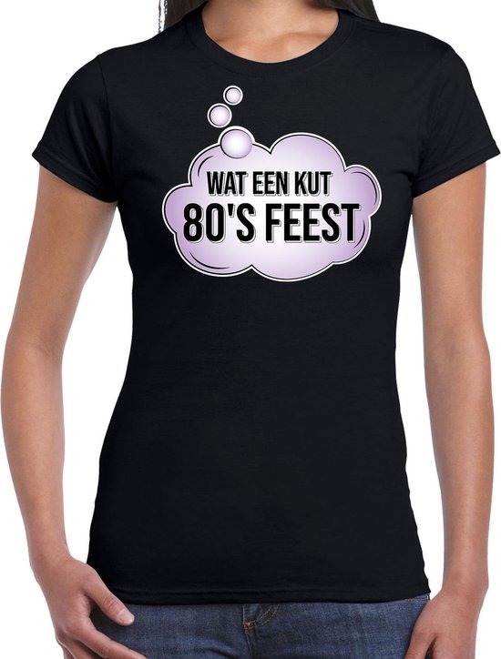 bout boete persoon Eighties feest t-shirt / shirt wat een kut 80s feest - zwart - voor dames -  dance... | bol.com