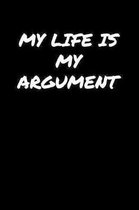 My Life Is My Argument�: A soft cover blank lined journal to jot down ideas, memories, goals, and anything else that comes to mind.