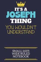 It's A Joseph Thing You Wouldn't Understand Small (6x9) Wide Ruled Notebook