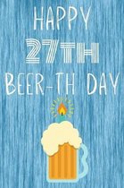 Happy 27th Beer-th Day: Funny 27th Birthday Gift Journal Beer / Notebook / Diary Quote (6 x 9 - 110 Blank Lined Pages)