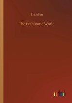 The Prehistoric World