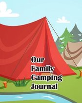 Our Family Camping Journal: Outdoor Camping Journal Travel Activity Planner Notebook - RV Logbook Hiking Checklist Keepsake Memories For Kids Boys