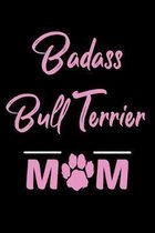 Badass Bull Terrier Mom: College Ruled, 110 Page Journal