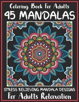 Coloring Book For Adults 45 Mandalas Stress Relieving Mandala Designs for Adults Relaxation