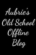 Aubrie's Old School Offline Blog