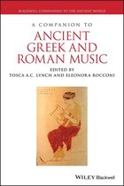 Blackwell Companions to the Ancient World - A Companion to Ancient Greek and Roman Music