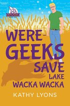 Were-Geeks Save the World - Were-Geeks Save Lake Wacka Wacka