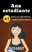 Spanish Novels Series 1 -  Ana estudiante - Novelas en español para principiantes (A1)