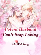 Volume 1 1 - Potent Husband Can't Stop Loving