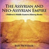 The Assyrian and Neo-Assyrian Empire Children's Middle Eastern History Books