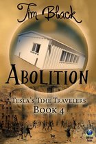 Tesla's Time Travelers 4 - Abolition