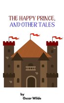 The Happy Prince, and Other Tales