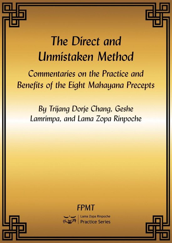 The Direct and Unmistaken Method: Commentaries on the Practice and Benefits of the Eight Mahayana Precepts eBook