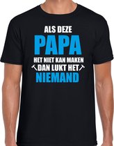 Als deze papa het niet kan maken dan kan niemand het cadeau t-shirt - zwart met wit en blauwe letters - voor heren - vaderdag / verjaardag kado shirt XL