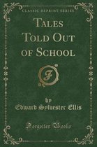 Tales Told Out of School (Classic Reprint)