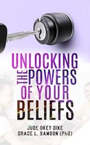 Wisdom-4-Excellence Books 2 - UNLOCKING THE POWERS OF YOUR BELIEFS