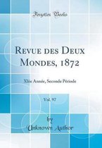 Revue Des Deux Mondes, 1872, Vol. 97