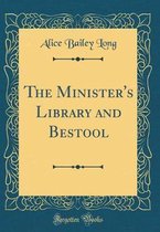 The Minister's Library and Bestool (Classic Reprint)