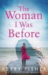 The Woman I Was Before A gripping emotional page turner with a twist