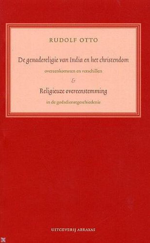 Cover van het boek 'De genadereligie van India en het christendom . Religieuze overeenstemmingen / druk 1' van R. Otto