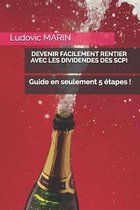 Devenir facilement rentier avec les dividendes des SCPI : guide en seulement 5 étapes !