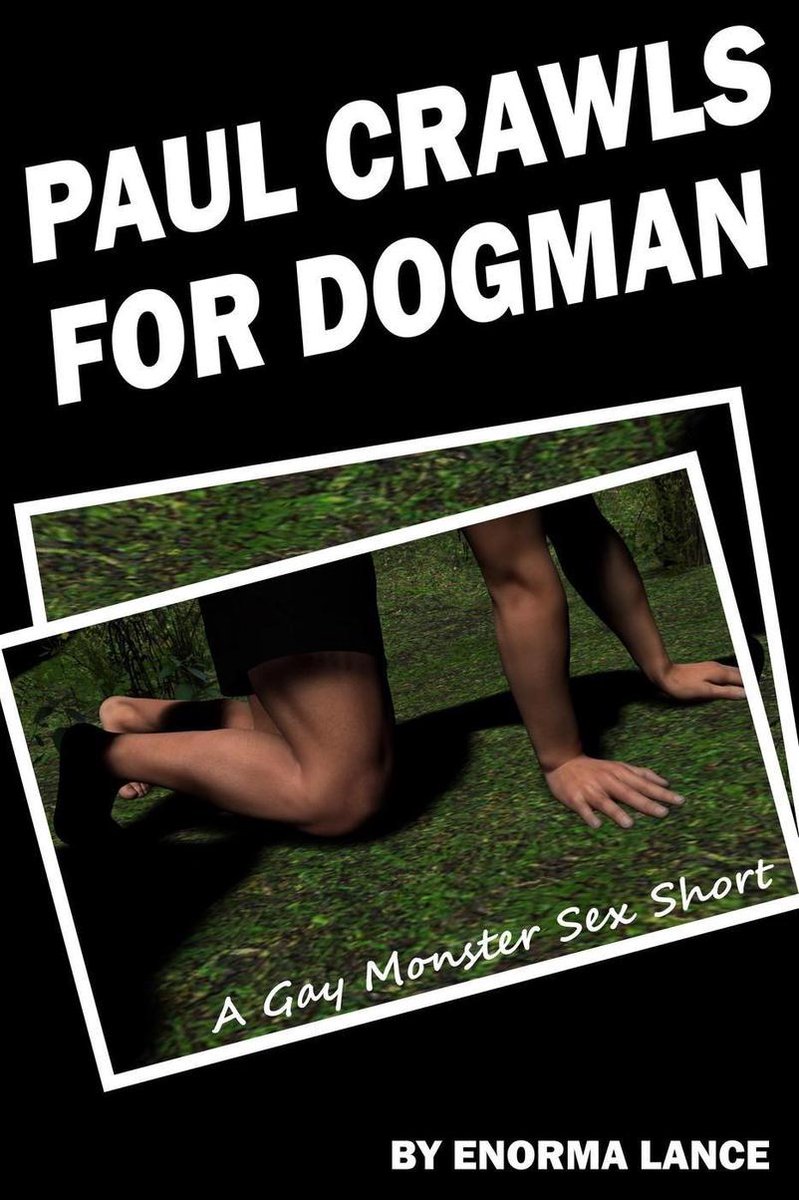 Gay Paranormal 2 - Paul Crawls for Dogman: A Gay Monster Sex Short (ebook),  Enorma... | bol