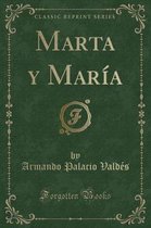Marta Y Maria (Classic Reprint)