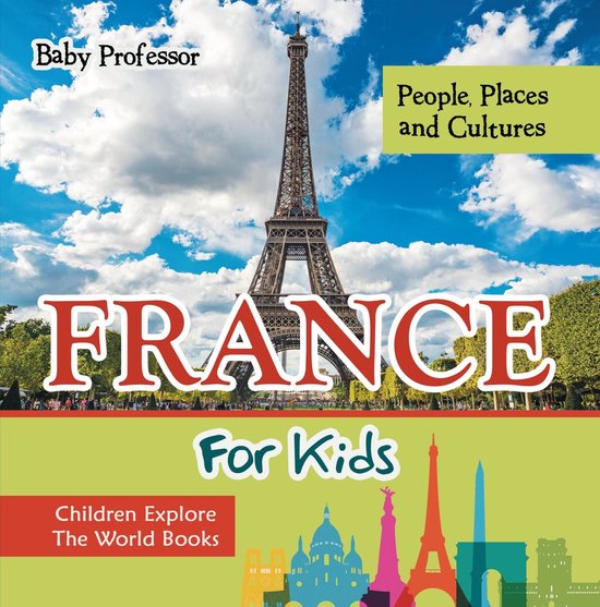 France For Kids: People, Places and Cultures - Children Expl ... - cover