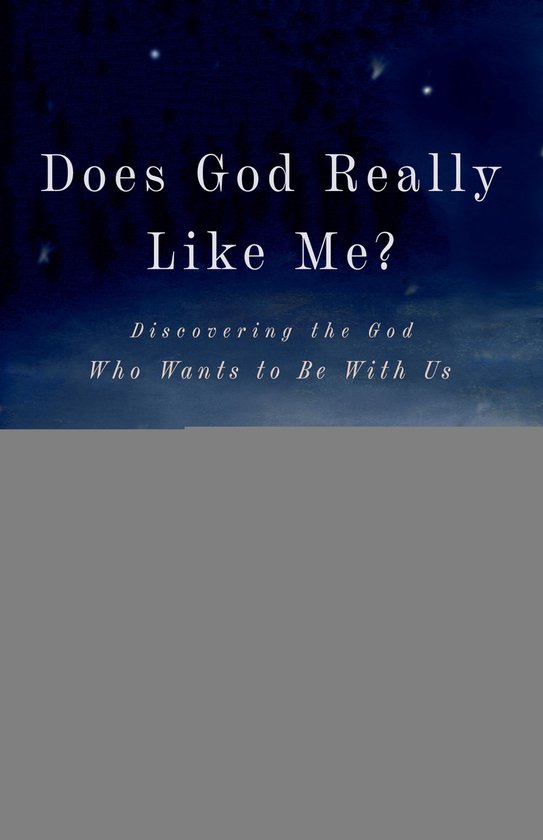 Boekomslag met de tekst 'Does God Really Like Me? Discovering the God Who Wants to Be With Us' op een donkerblauwe achtergrond met sterren.