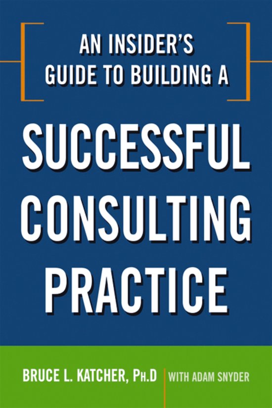 An Insider's Guide to Building a Successful Consulting Pract ... - cover