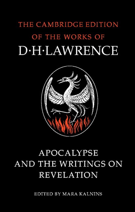 De Cambridge editie van de werken van D.H. Lawrence - Apocalypse en de geschriften over Openbaring, geredigeerd door Mara Kalnins. Zwarte omslag met witte tekst en een ovaal medaillon van een feniks die uit vuur opstijgt.