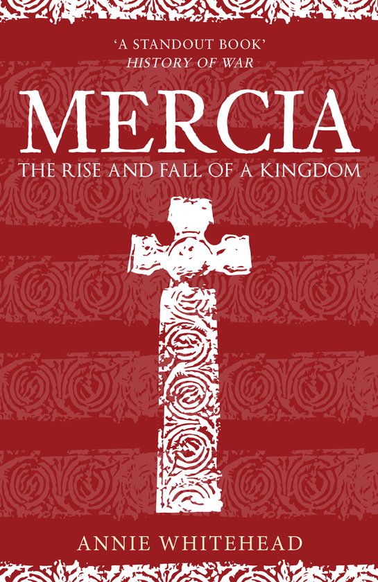 Boekomslag van 'Mercia: The Rise and Fall of a Kingdom' met een rood patroon en een witte Keltische kruisafbeelding.