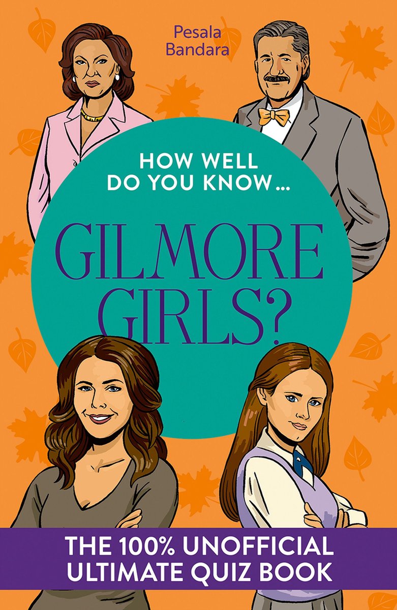 How Well Do You Know - How Well Do You Know … Gilmore Girls?